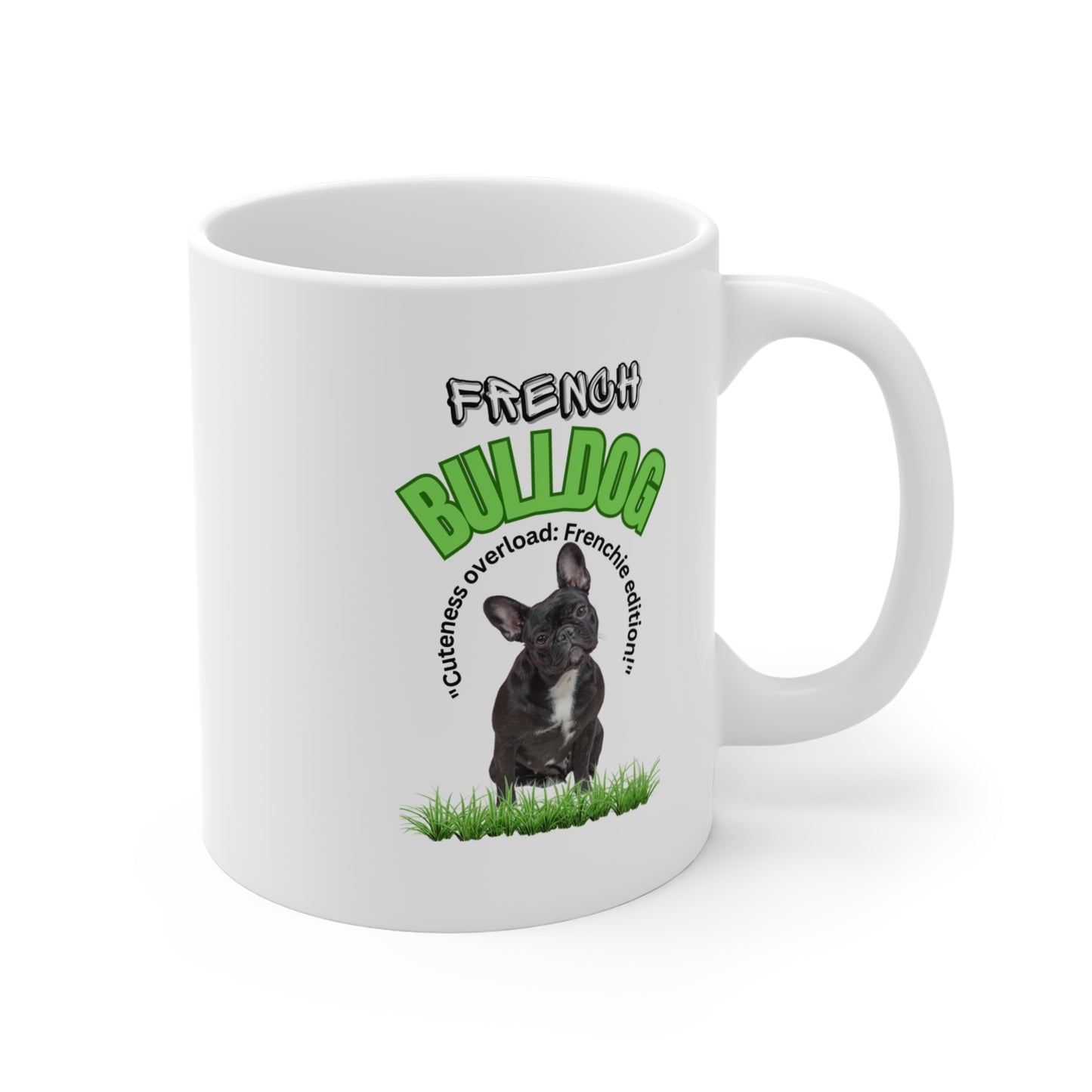 "French Bulldog... Cuteness Overload: Frenchie Edition!" French Bulldog Lover Mug 11oz (Free Shipping)