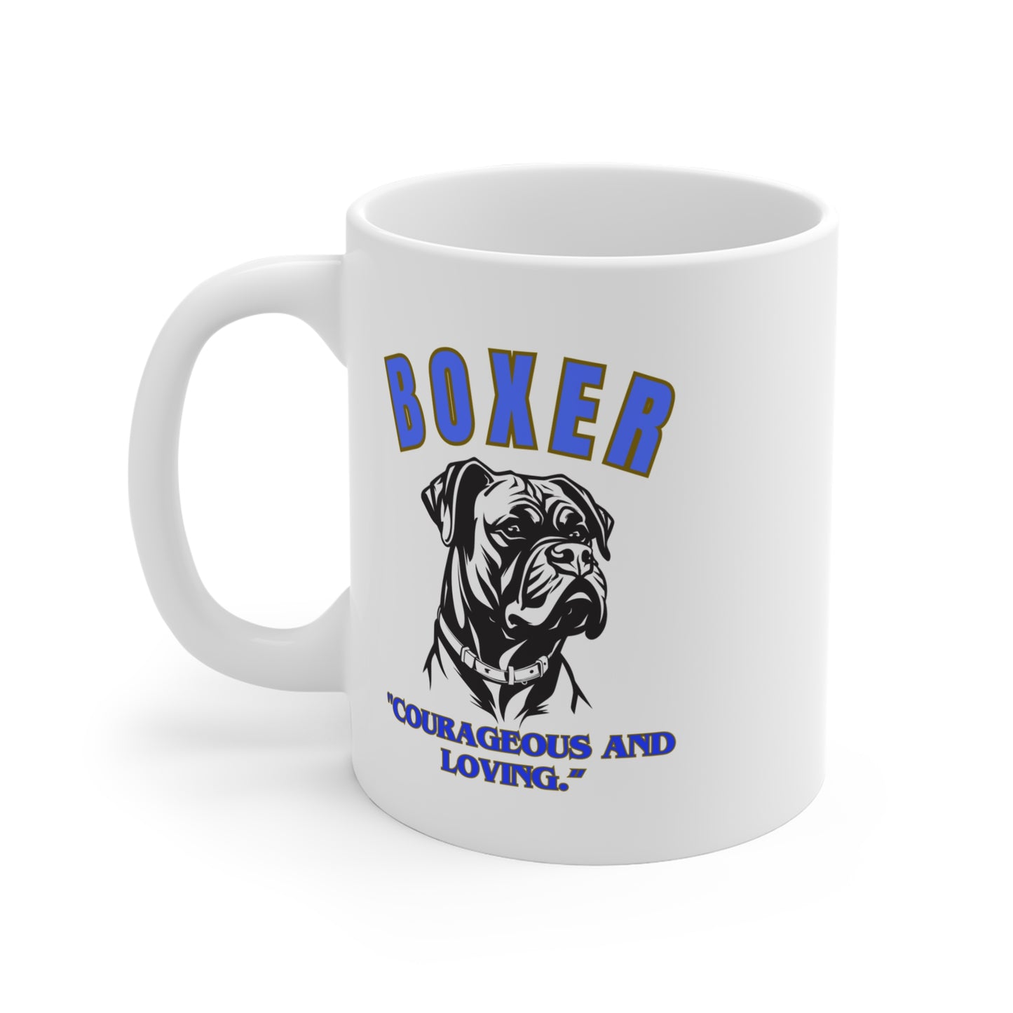 "Boxer Dog Lover Mug... Courageous and Loving" Boxer Lover Mug 11oz (Free Shipping)