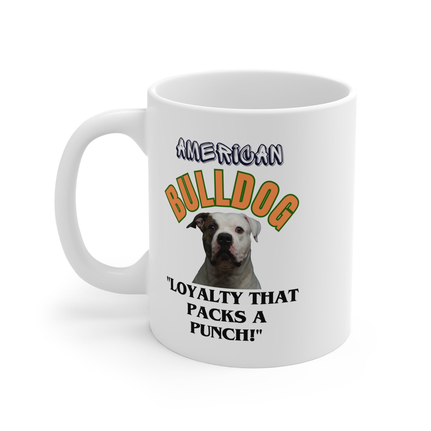 "American Bulldog...Loyalty That Packs A Punch" American Bulldog Lover Mug 11oz (Free Shipping)