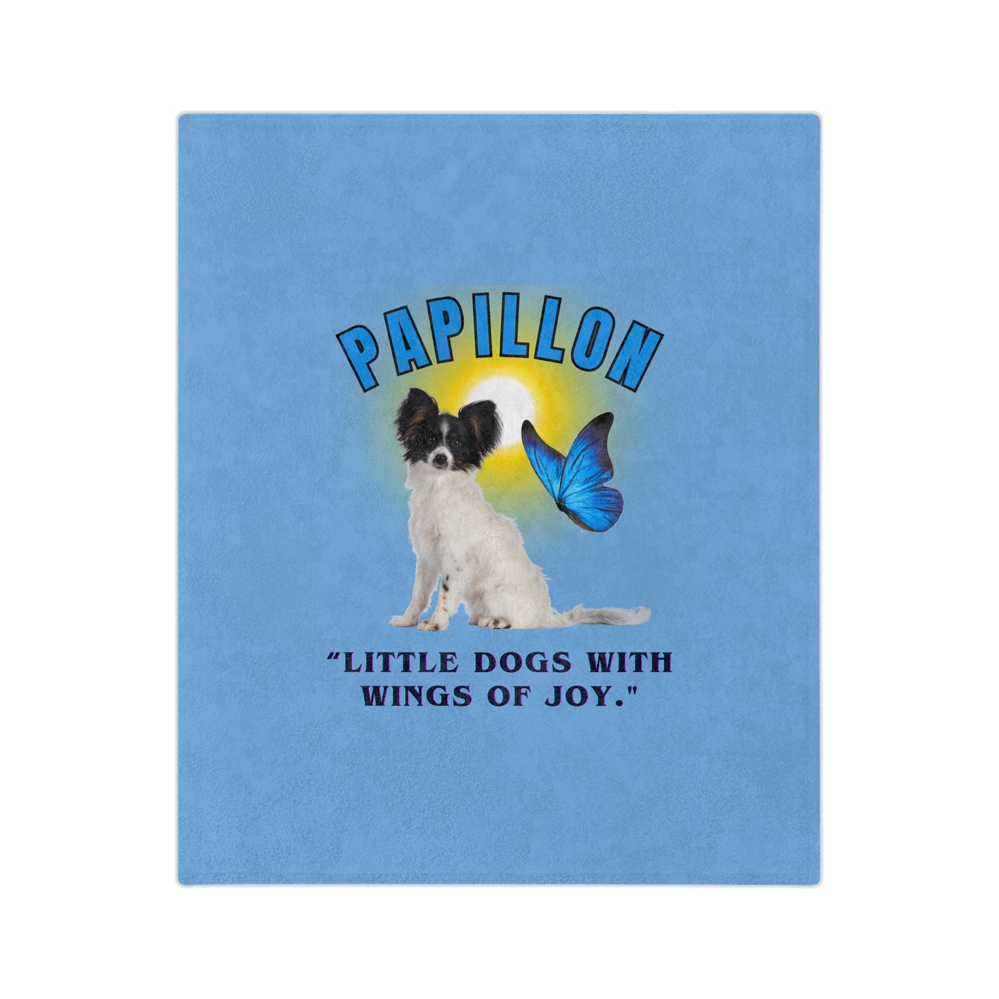 "Papillon...LIttle Dogs With Wings Of Joy." Papillon dog lovers Velveteen Microfiber Blanket (Free Shipping)