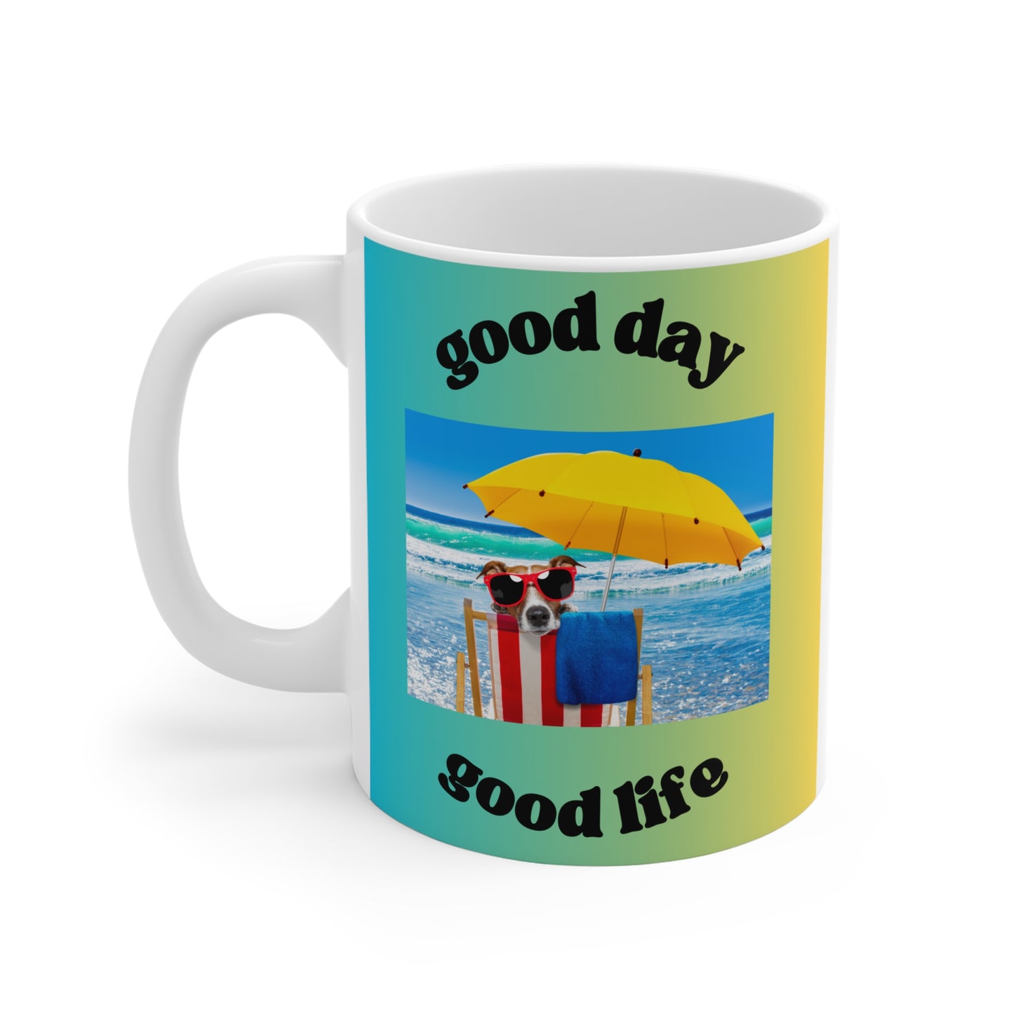 "good day....good life" Dog Lover Mug 11oz (Free Shipping)