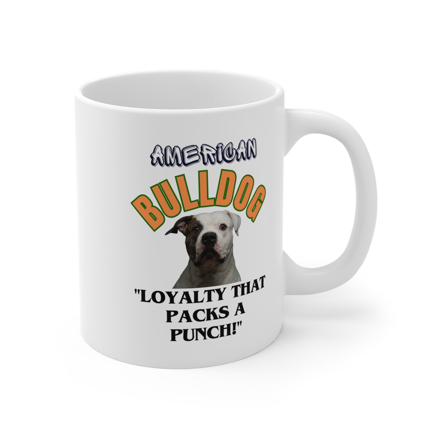 "American Bulldog...Loyalty That Packs A Punch" American Bulldog Lover Mug 11oz (Free Shipping)