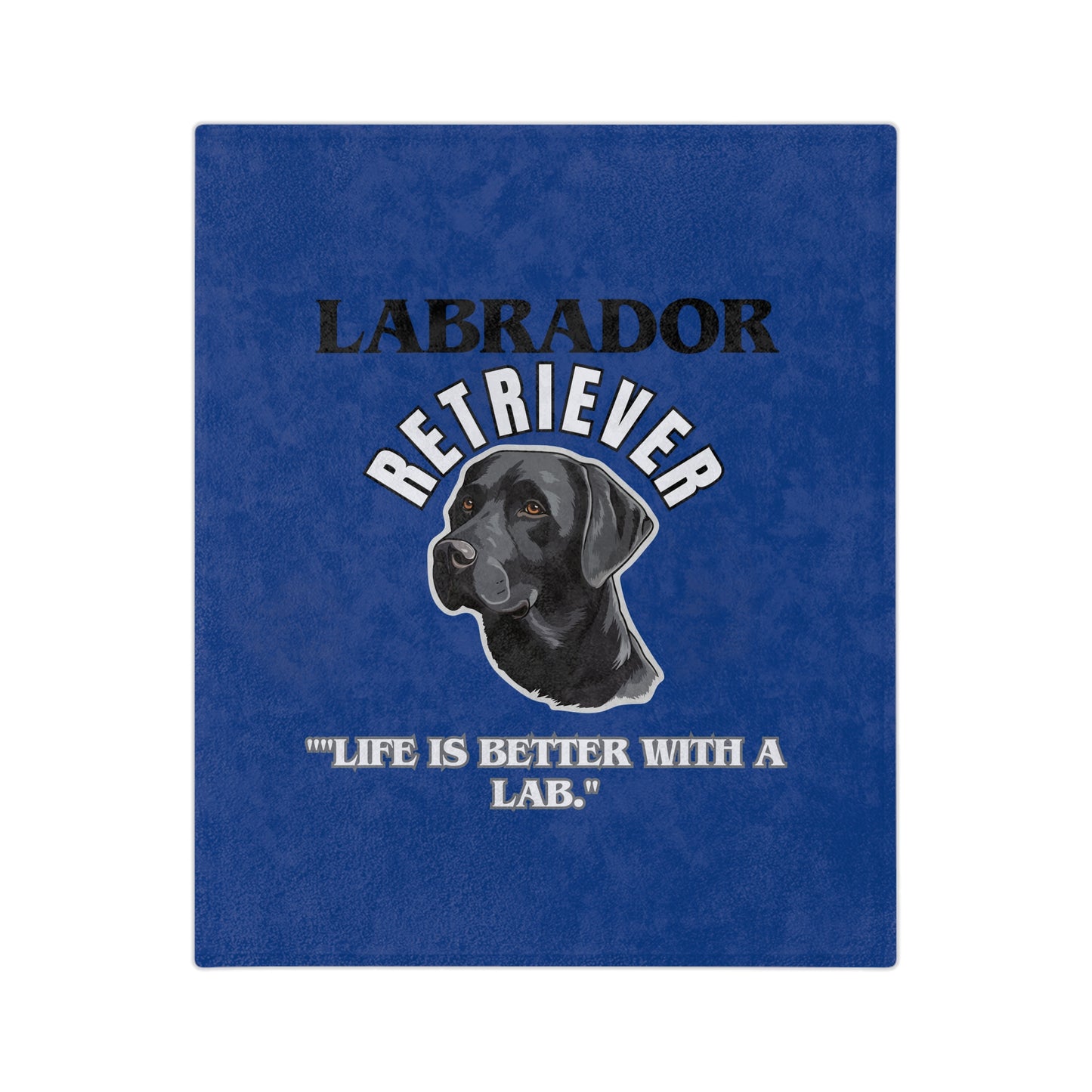 "Labrador Retriever...Life Is Better With A Lab." Labrador Lover Velveteen Microfiber Blanket (Free Shipping)