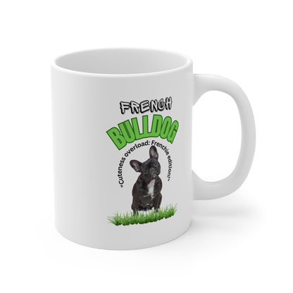 "French Bulldog... Cuteness Overload: Frenchie Edition!" French Bulldog Lover Mug 11oz