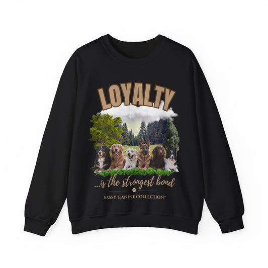 Loyalty is the Strongest Bond Dog Lover Sweatshirt | Sassy Canine Collection
