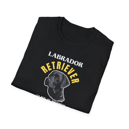 "Labrador Retriever...Life Is Better With A Lab." Unisex Softstyle T-Shirt