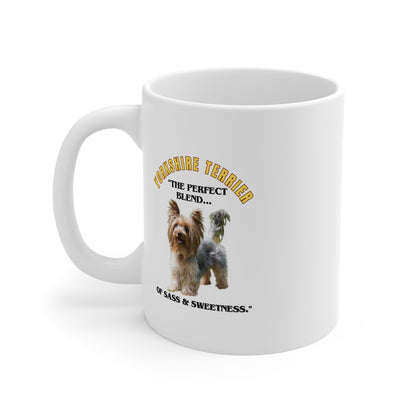 "Yorkshire Terrier...Perfect Blend Of Sass And Sweetness"  Yorkshire lover Mug 11oz