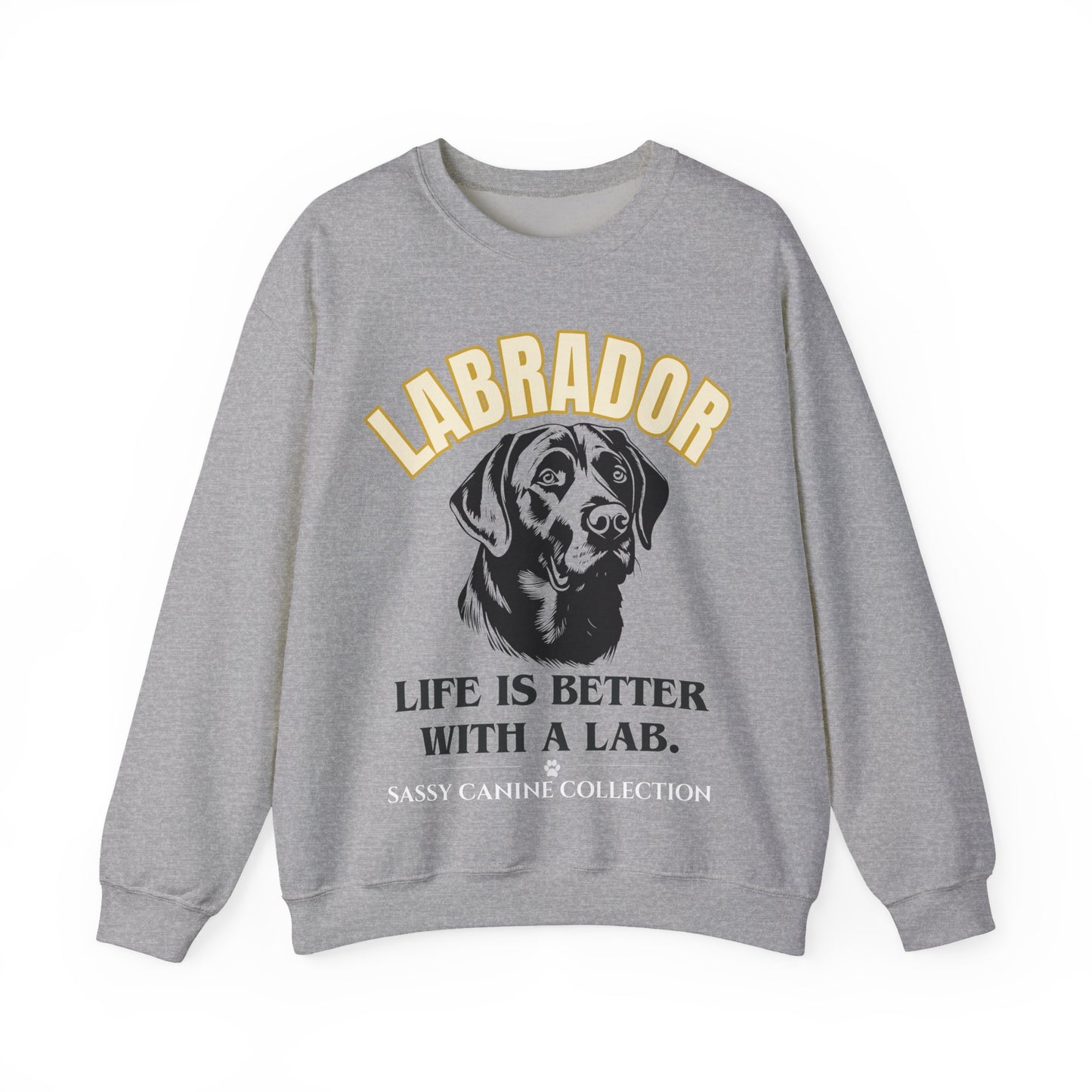 A heather gray crewneck sweatshirt featuring a graphic print of a Labrador dog and the text 'LABRADOR LIFE IS BETTER WITH A LAB.' with 'SASSY CANINE COLLECTION' printed below, shown against a plain white background.