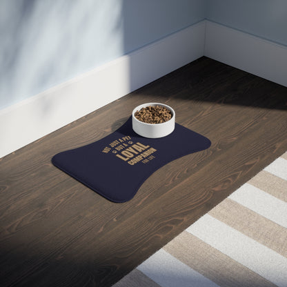 "NOT JUST A PET BUT A LOYAL COMPANION FOR LIFE"  Pet Feeding Mats 19″ × 14″