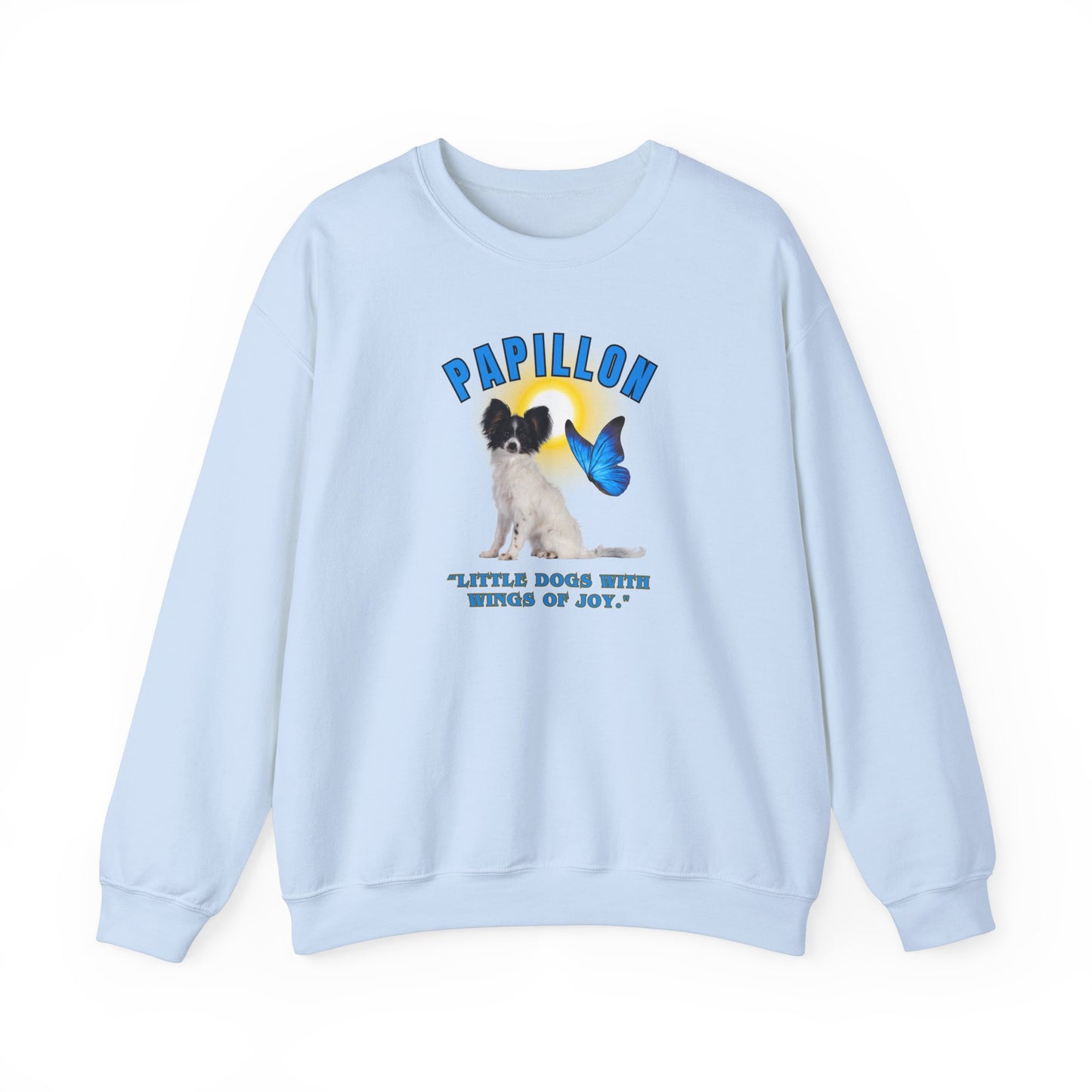 "Papillon...Little Dogs With Wings Of Joy."  Papillon Lover Unisex Heavy Blend™ Crewneck Sweatshirt