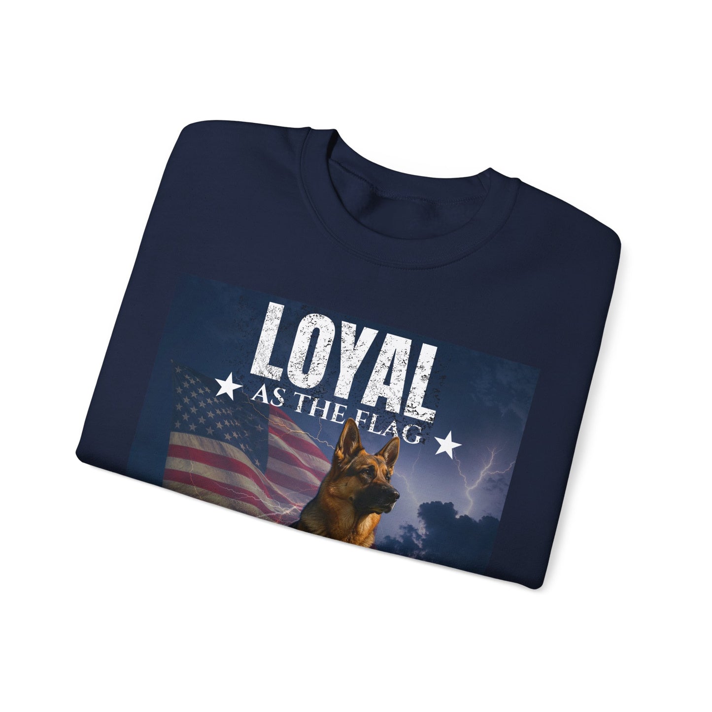 German Shepherd Loyal as the Flag Fierce as the Storm Sweatshirt