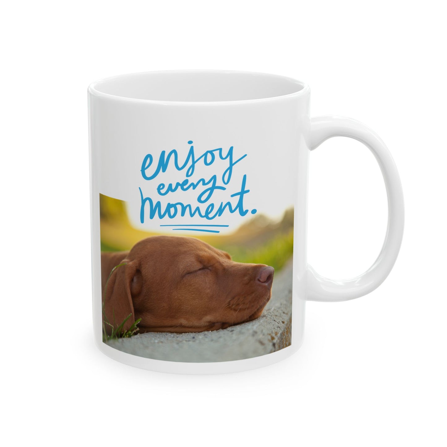 "Enjoy Every Moment" Dog Lover Ceramic Mug, (11oz, 15oz)