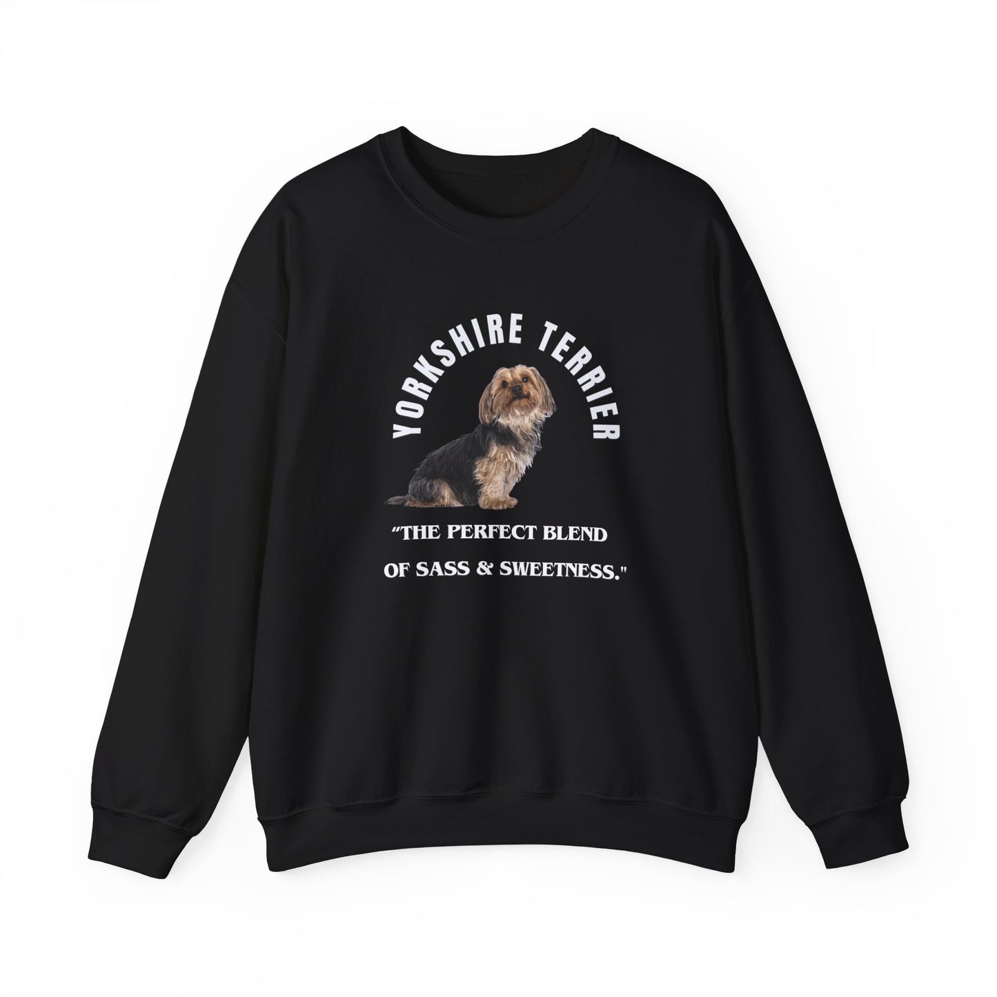 "Yorkshire Terrier....The Perfect Blend of Sass & Sweetness" Sweatshirt