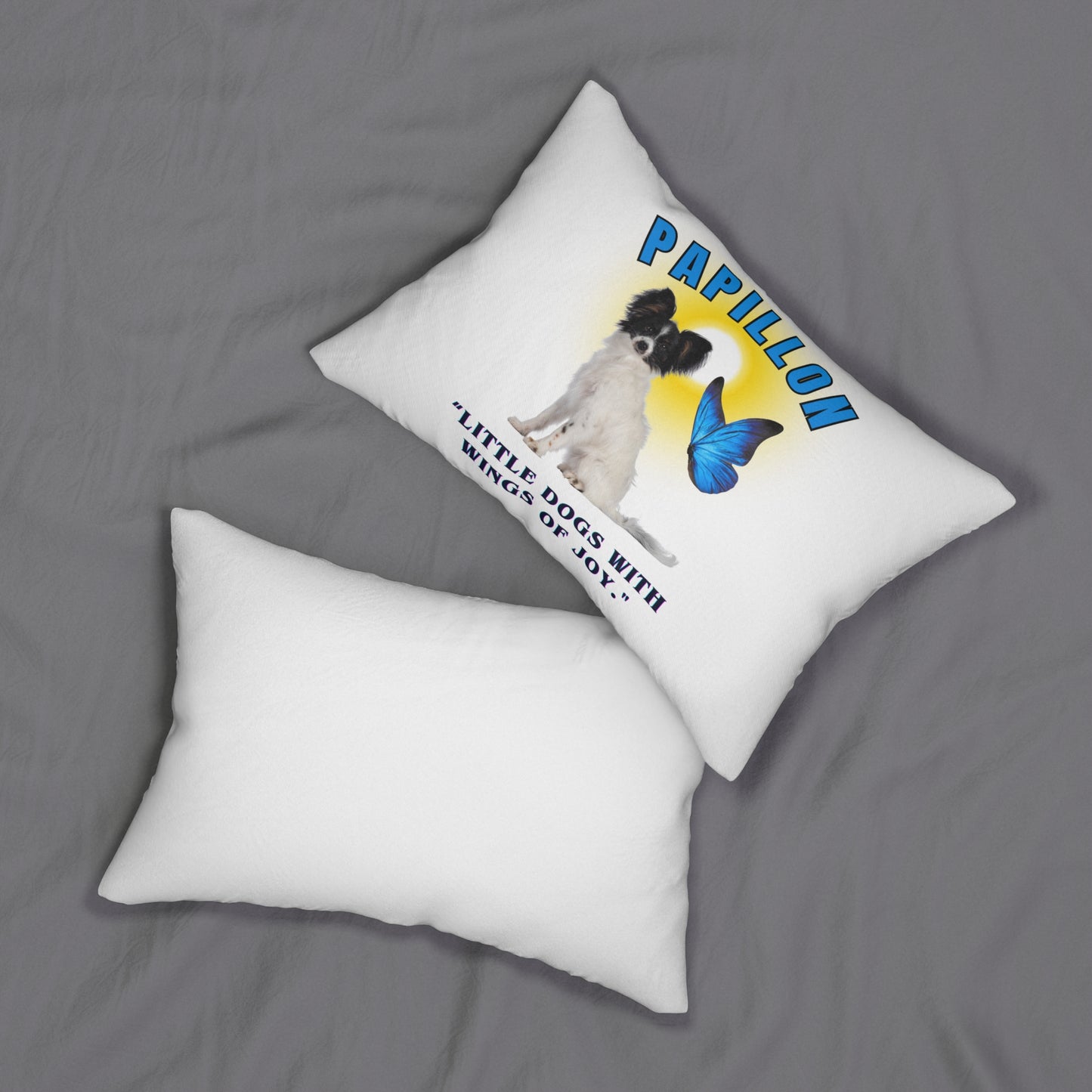 "Papillon...Little Dogs With Wings Of Joy"  Papillon lover Spun Polyester Lumbar Pillow