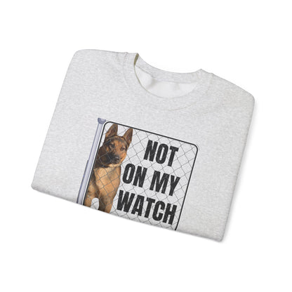 German Sheperd "NOT ON MY WATCH" Sweatshirt