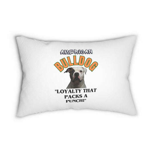 American Bulldog Dog Lover Pillow "Loyalty That Packs A Punch"  Spun Polyester Lumbar Pillow