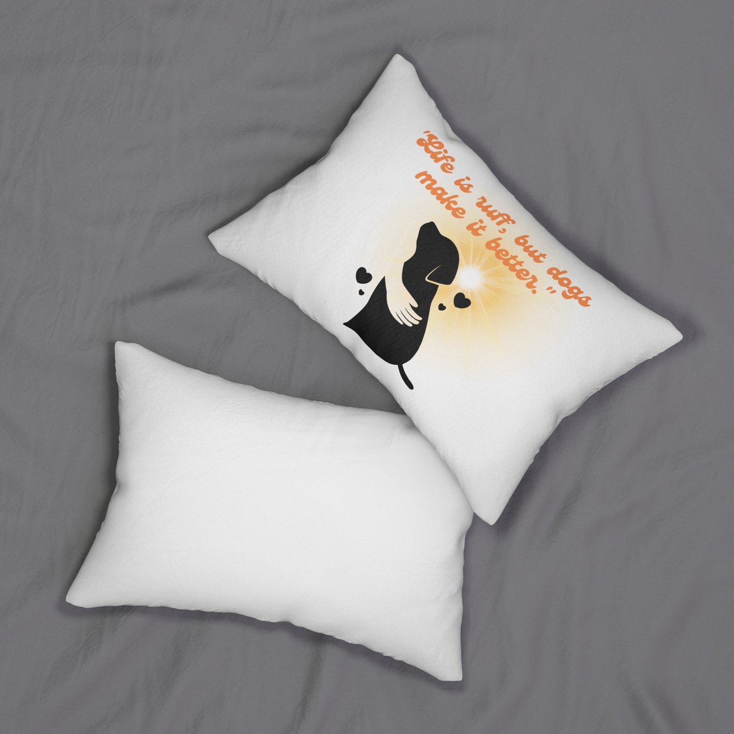 "Life Is Ruff, But Dogs Make It Better" Dog Lover Pillow