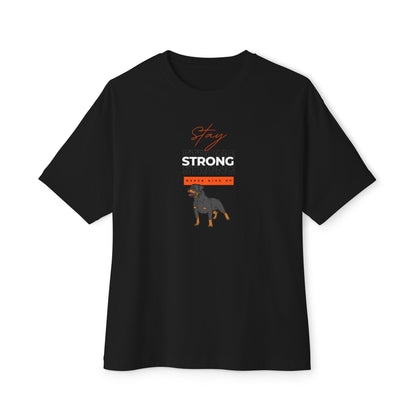 "Stay Strong...Don't Give Up" Rottweiler Lover  Unisex Oversized Boxy Tee