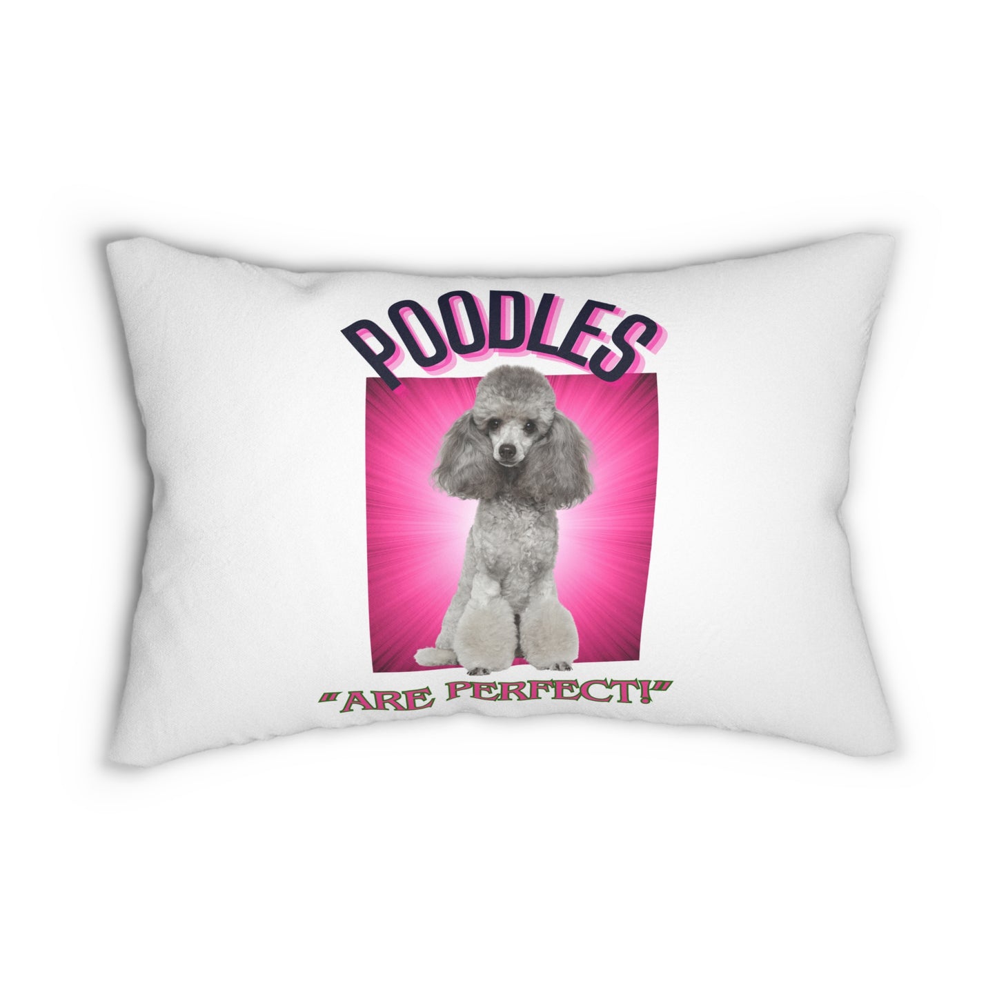 "Poodles....Are Perfect!"  Poodle lover Spun Polyester Lumbar Pillow