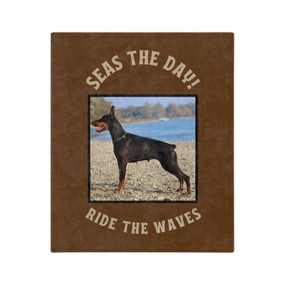 "Seas The Day...Ride The Waves"  Doberman Lovers Velveteen Microfiber Blanket