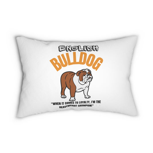 "English Bulldog...When It Comes To Loyalty....I'm The Heavy Weight Champion" Spun Polyester Lumbar Pillow