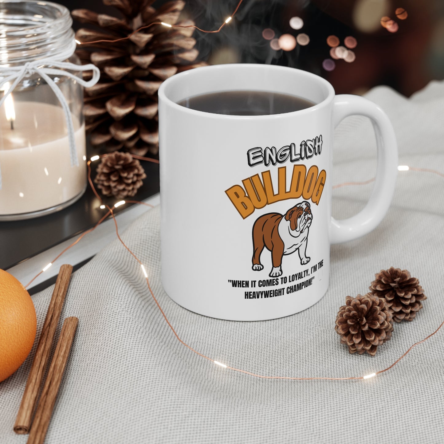 "English Bulldog...When It Comes To Loyalty...I'm The Heavyweight Champion!. English Bulldog Mug 11oz