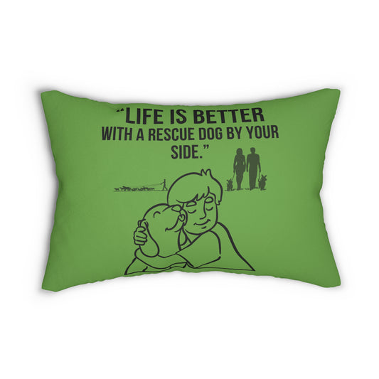 "Life Is Better With A Rescue Dog" Spun Polyester Lumbar Pillow