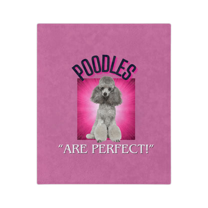 "Poodles...Are Perfect!" Poodle Lover Velveteen Microfiber Blanket