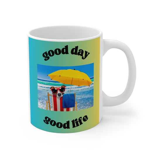 "good day....good life"  Dog Lover Mug 11oz (Free Shipping)