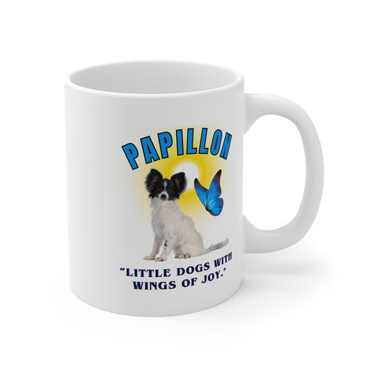 "Papillon...Little Dogs With Wings of Joy." Papillon Lovers Mug 11oz (Free Shipping)