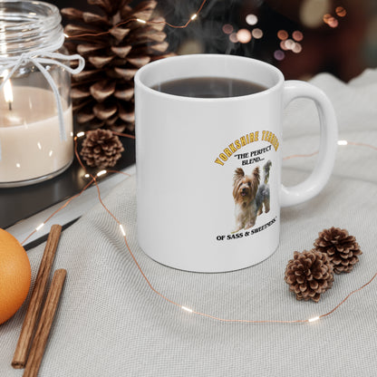 "Yorkshire Terrier...Perfect Blend Of Sass And Sweetness"  Yorkshire lover Mug 11oz