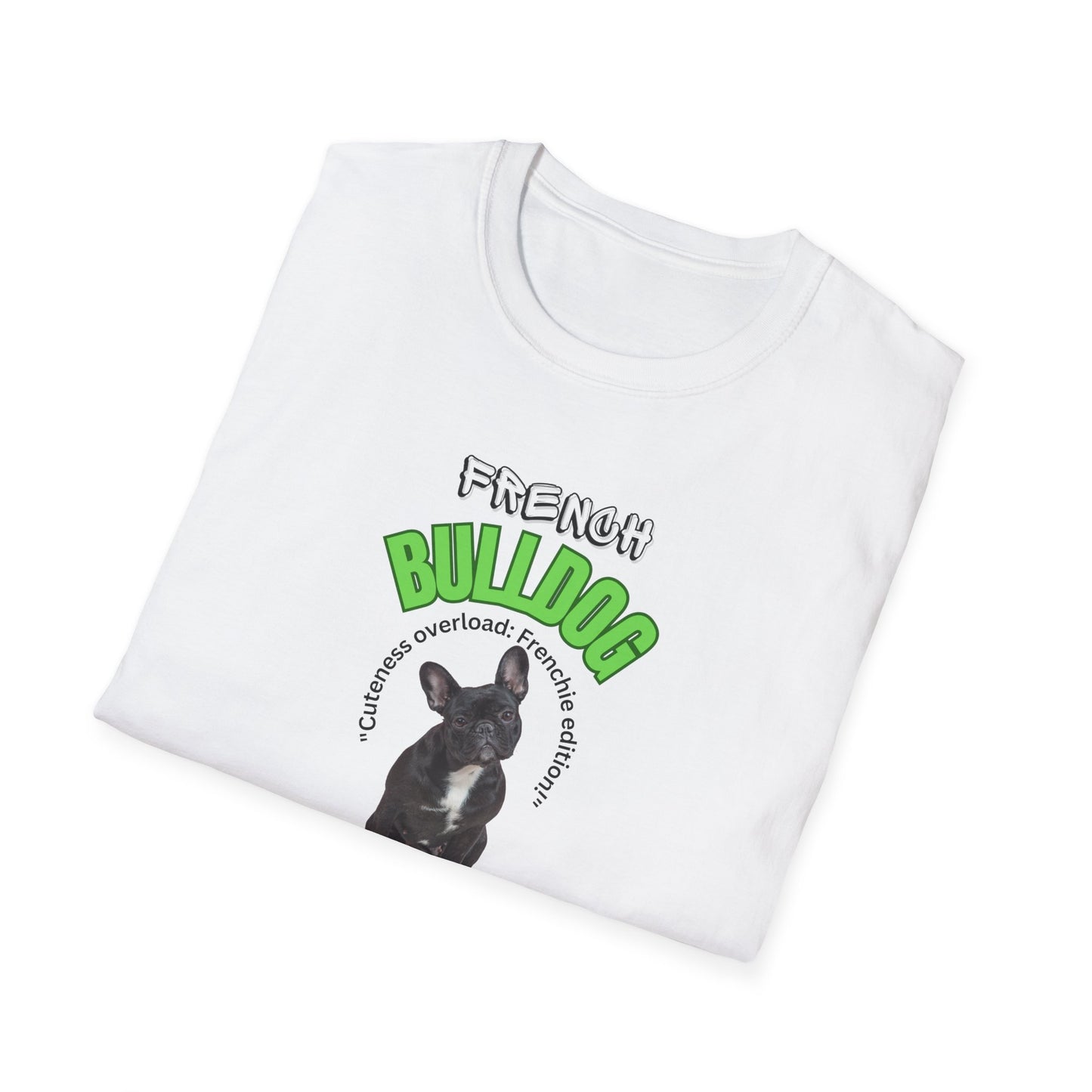 "French Bulldog.... Cuteness Overload...Frenchie Edition"  French Bulldog lover Unisex Softstyle T-Shirt