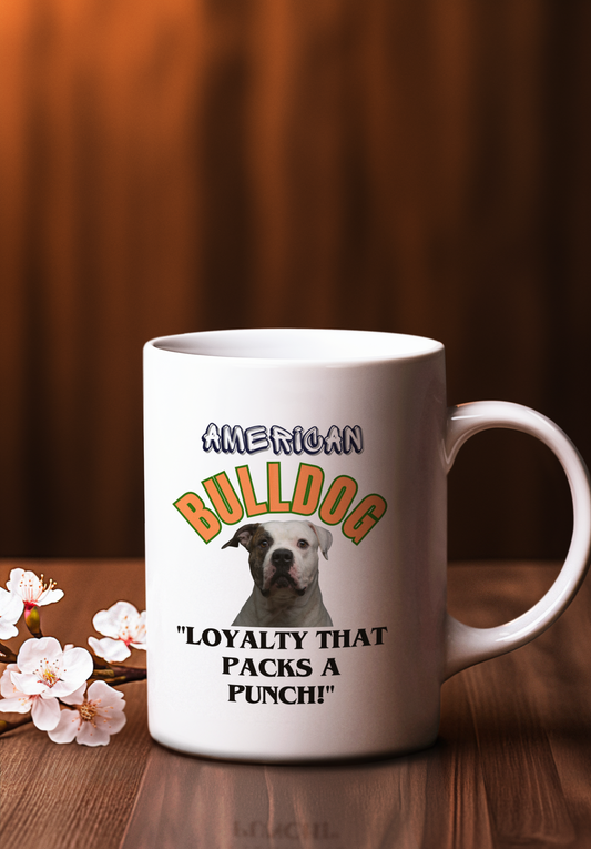 "American Bulldog...Loyalty That Packs A Punch"  American Bulldog Lover Mug 11oz