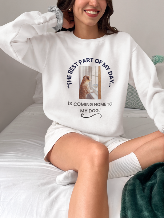 "Best Part Of My Day.....Is Coming Home To My Dog Sweatshirt" Unisex Heavy Blend™ Crewneck Sweatshirt