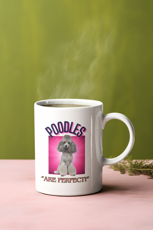 "Poodles Are Perfect" Poodle Lover Mug 11oz