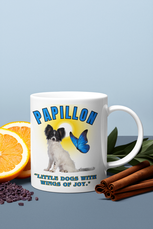 "Papillon...Little Dogs With Wings of Joy." Papillon Lovers Mug 11oz